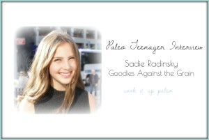 Sadie Radinsky of Goodies Against the Grain - Paleo Teenager Interview